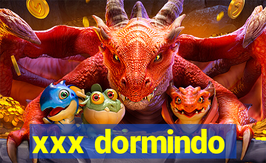 xxx dormindo